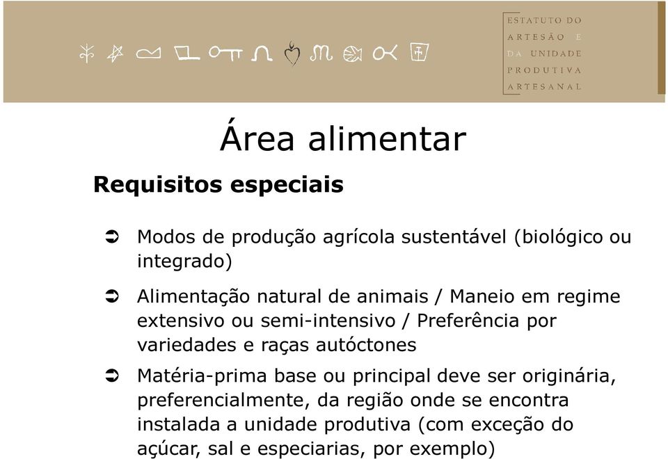 variedades e raças autóctones Matéria-prima base ou principal deve ser originária, preferencialmente,