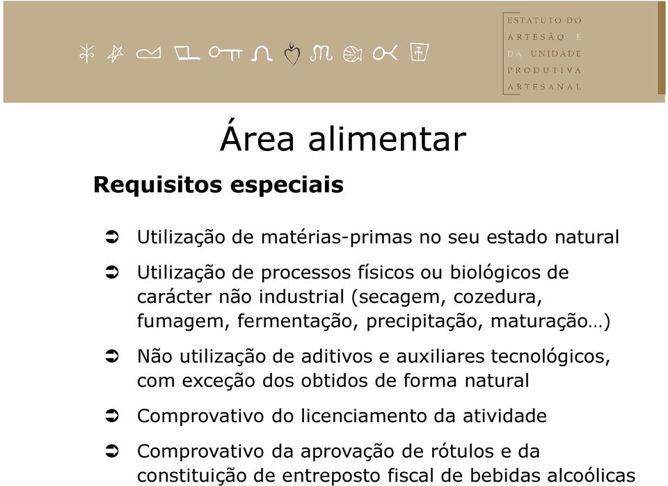 ) Não utilização de aditivos e auxiliares tecnológicos, com exceção dos obtidos de forma natural Comprovativo do