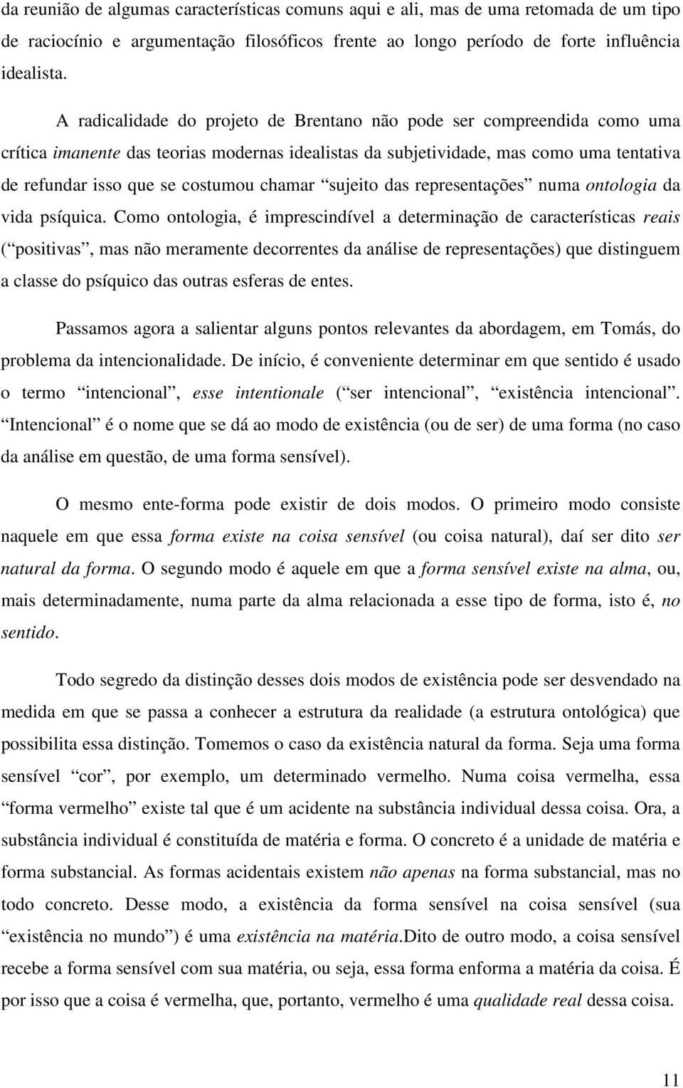 chamar sujeito das representações numa ontologia da vida psíquica.