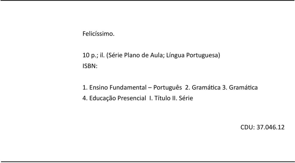 ISBN: 1. Ensino Fundamental Português 2.