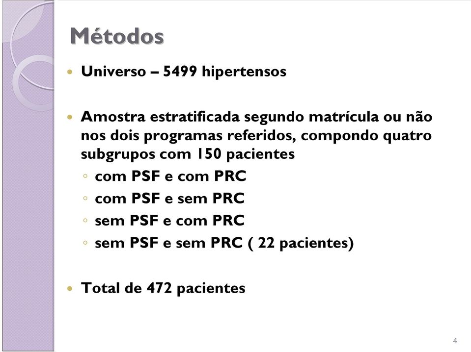 subgrupos com 150 pacientes com PSF e com PRC com PSF e sem PRC