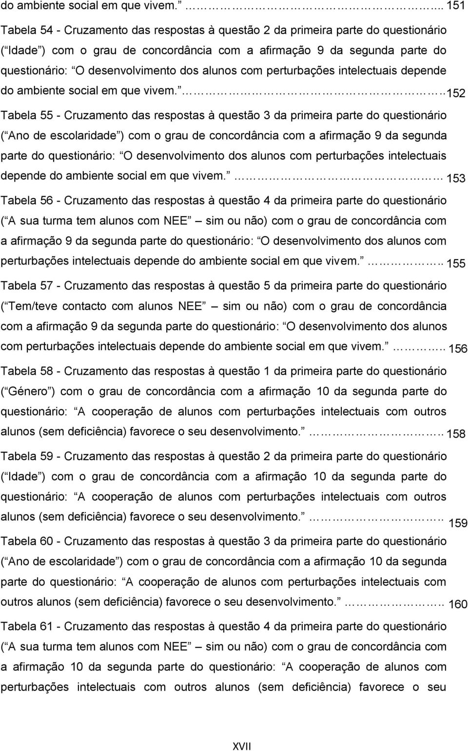 dos alunos com perturbações intelectuais depende .