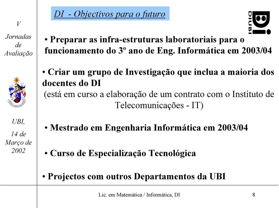 elaboração um contrato com o Instituto Telecomunicações - IT) 14 Março Mestrado em Engenharia Informática em