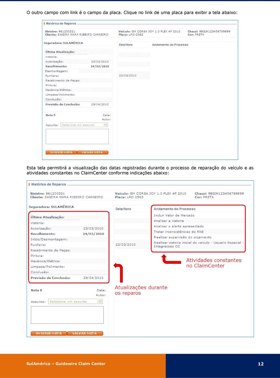 permitirá a visualização das datas registradas durante o processo