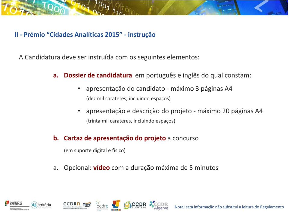 incluindo espaços) apresentação e descrição do projeto -máximo 20 páginas A4 (trinta mil carateres, incluindo espaços) b.