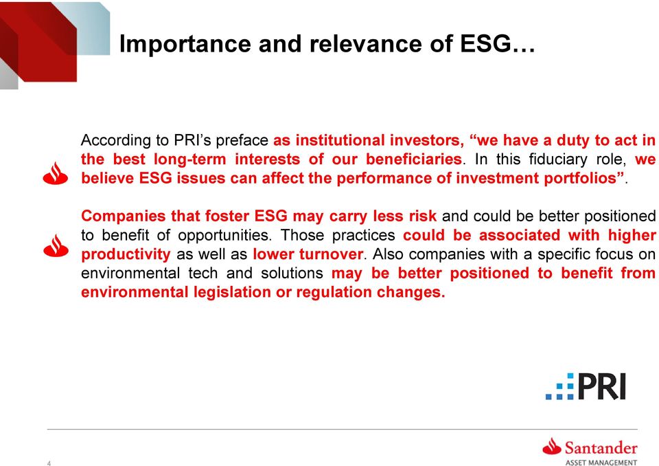 Companies that foster ESG may carry less risk and could be better positioned to benefit of opportunities.