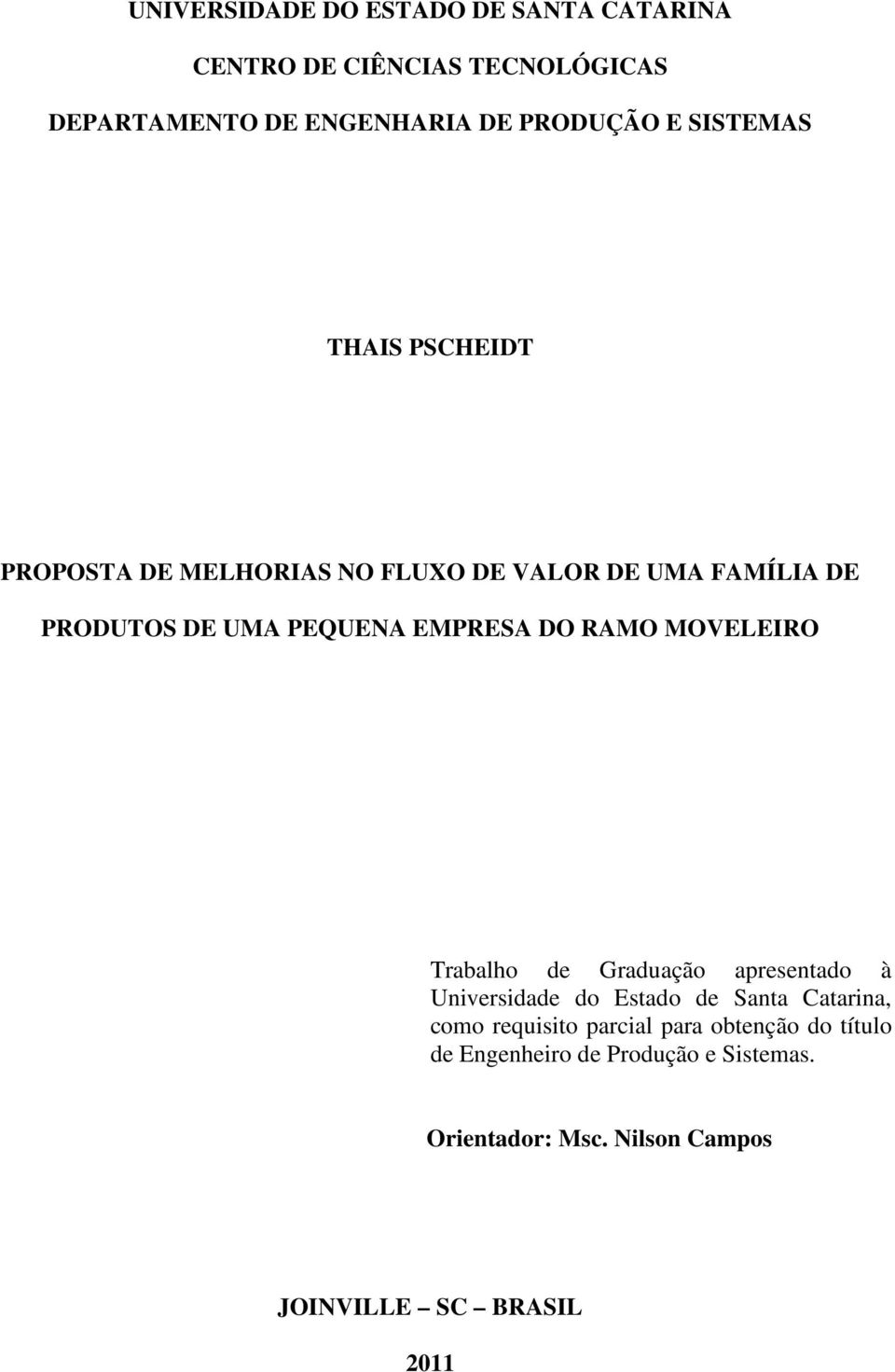 DO RAMO MOVELEIRO Trabalho de Graduação apresentado à Universidade do Estado de Santa Catarina, como requisito