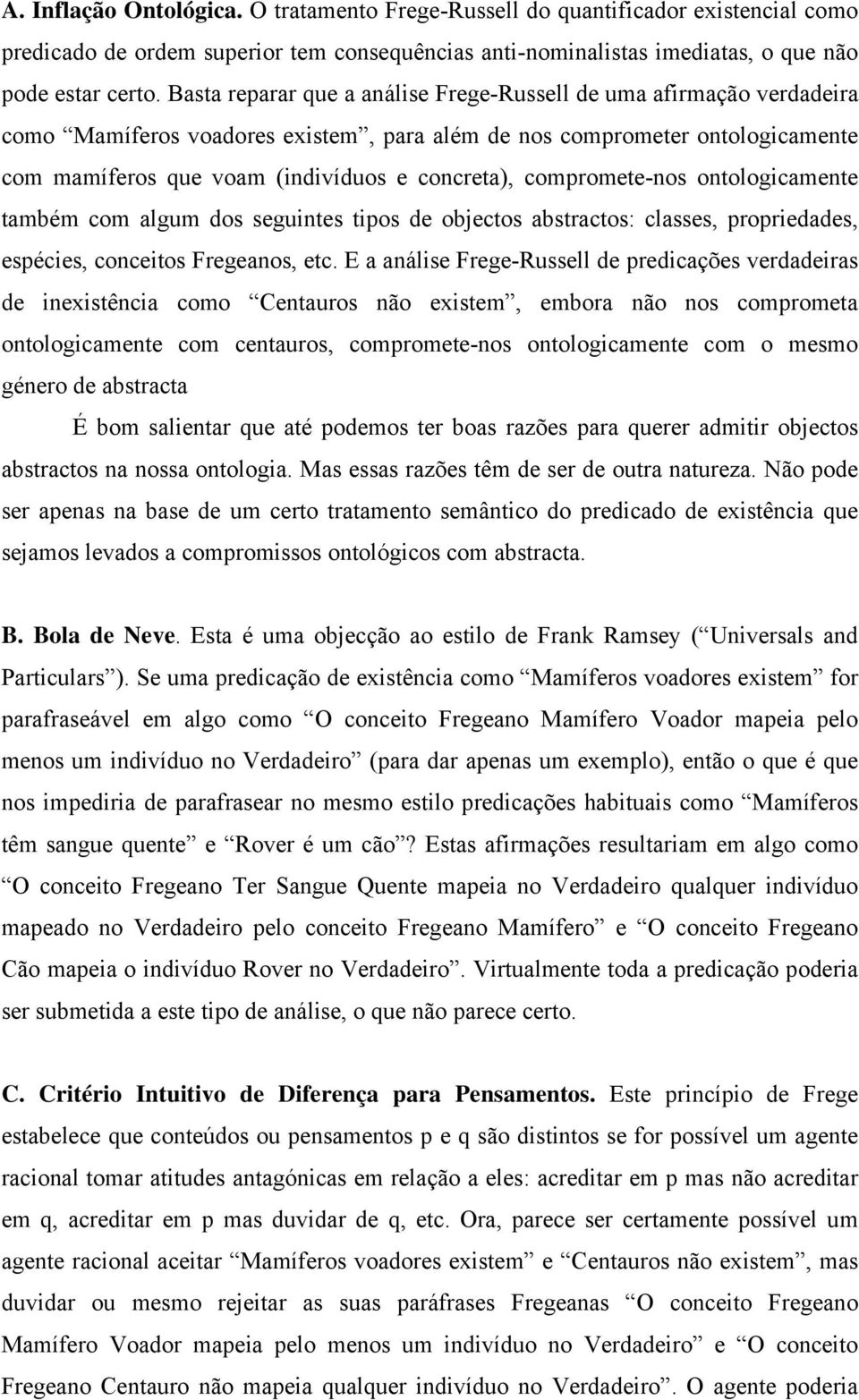 compromete-nos ontologicamente também com algum dos seguintes tipos de objectos abstractos: classes, propriedades, espécies, conceitos Fregeanos, etc.