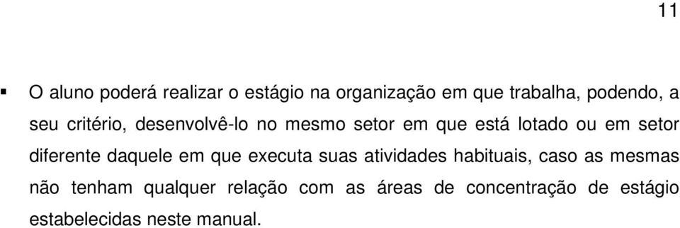 diferente daquele em que executa suas atividades habituais, caso as mesmas não