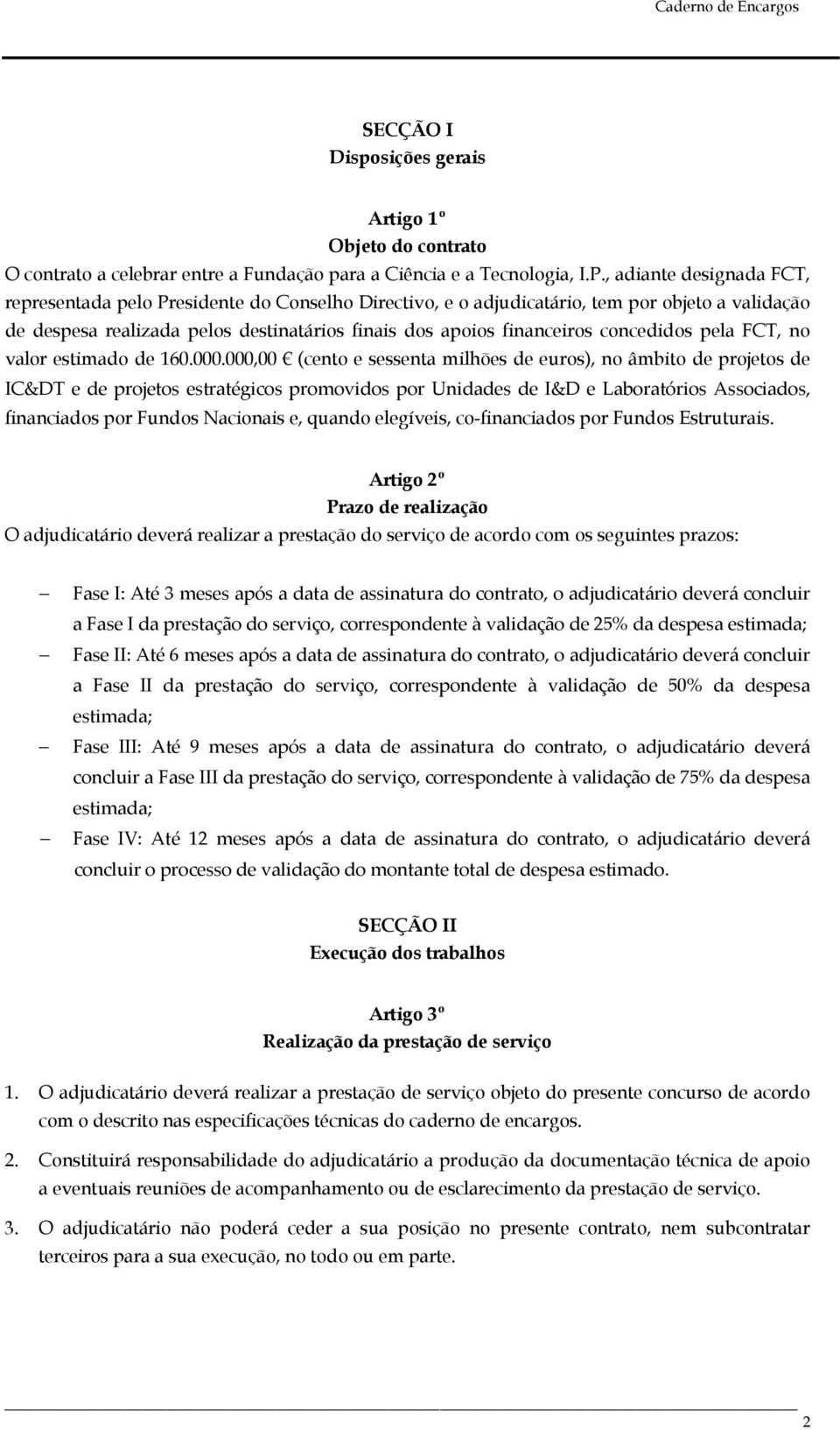 concedidos pela FCT, no valor estimado de 160.000.