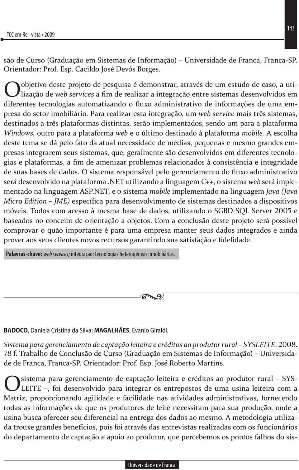 automatizando o fluxo administrativo de informações de uma empresa do setor imobiliário.