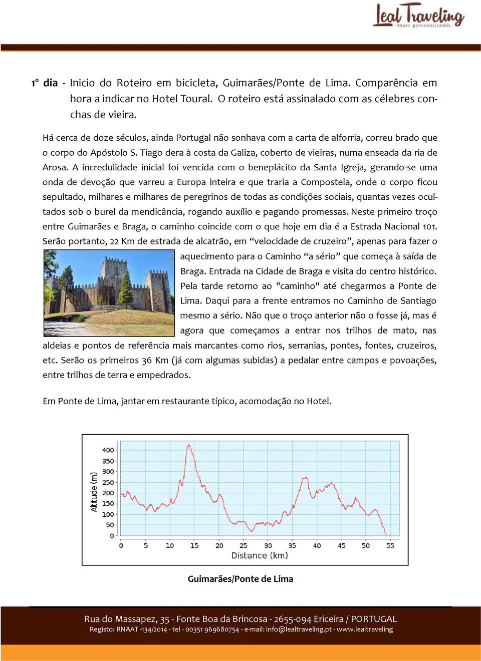 A incredulidade inicial foi vencida com o beneplácito da Santa Igreja, gerando-se uma onda de devoção que varreu a Europa inteira e que traria a Compostela, onde o corpo ficou sepultado, milhares e