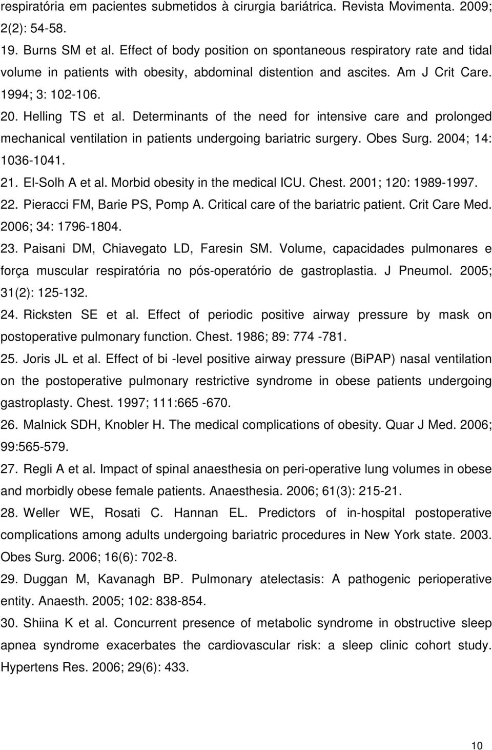 Determinants of the need for intensive care and prolonged mechanical ventilation in patients undergoing bariatric surgery. Obes Surg. 2004; 14: 1036-1041. 21. El-Solh A et al.