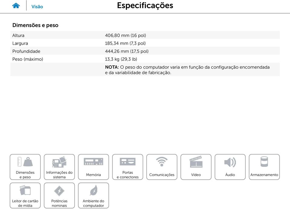 13,3 kg (29,3 lb) NOTA: O peso do varia em função da