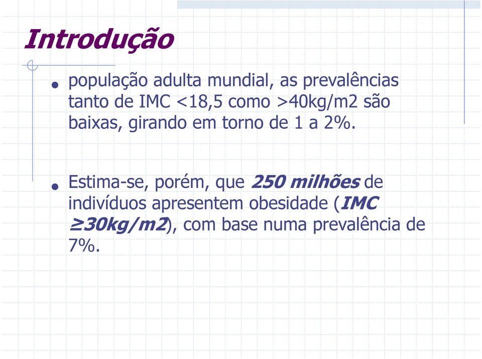 a 2%. Estima-se, porém, que 250 milhões de indivíduos