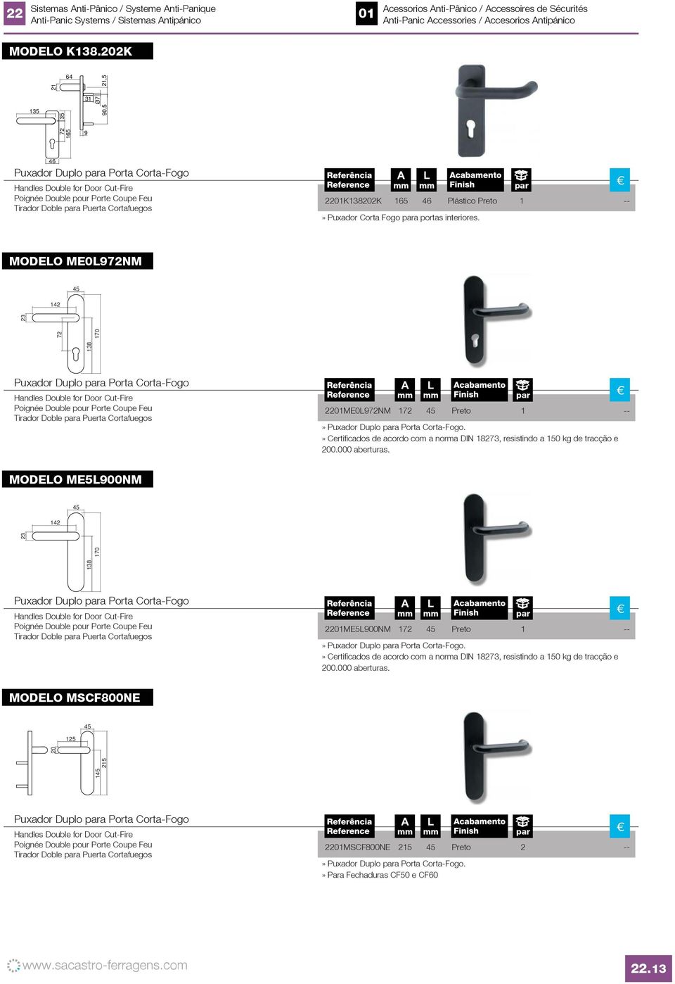 Cut-Fire Poignée Double pour Porte Coupe Feu Tirador Doble para Puerta Cortafuegos par 2201K13202K 165 46 Plástico Preto 1 --» Puxador Corta Fogo para portas interiores.