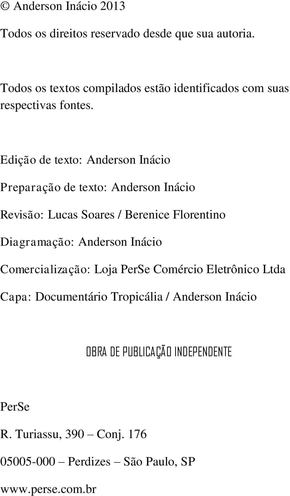 Edição de texto: Anderson Inácio Preparação de texto: Anderson Inácio Revisão: Lucas Soares / Berenice Florentino Diagramação: