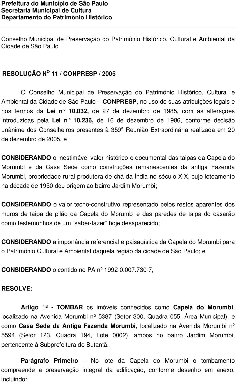 termos da Lei n 10.032, de 27 de dezembro de 1985, com as alterações introduzidas pela Lei n 10.