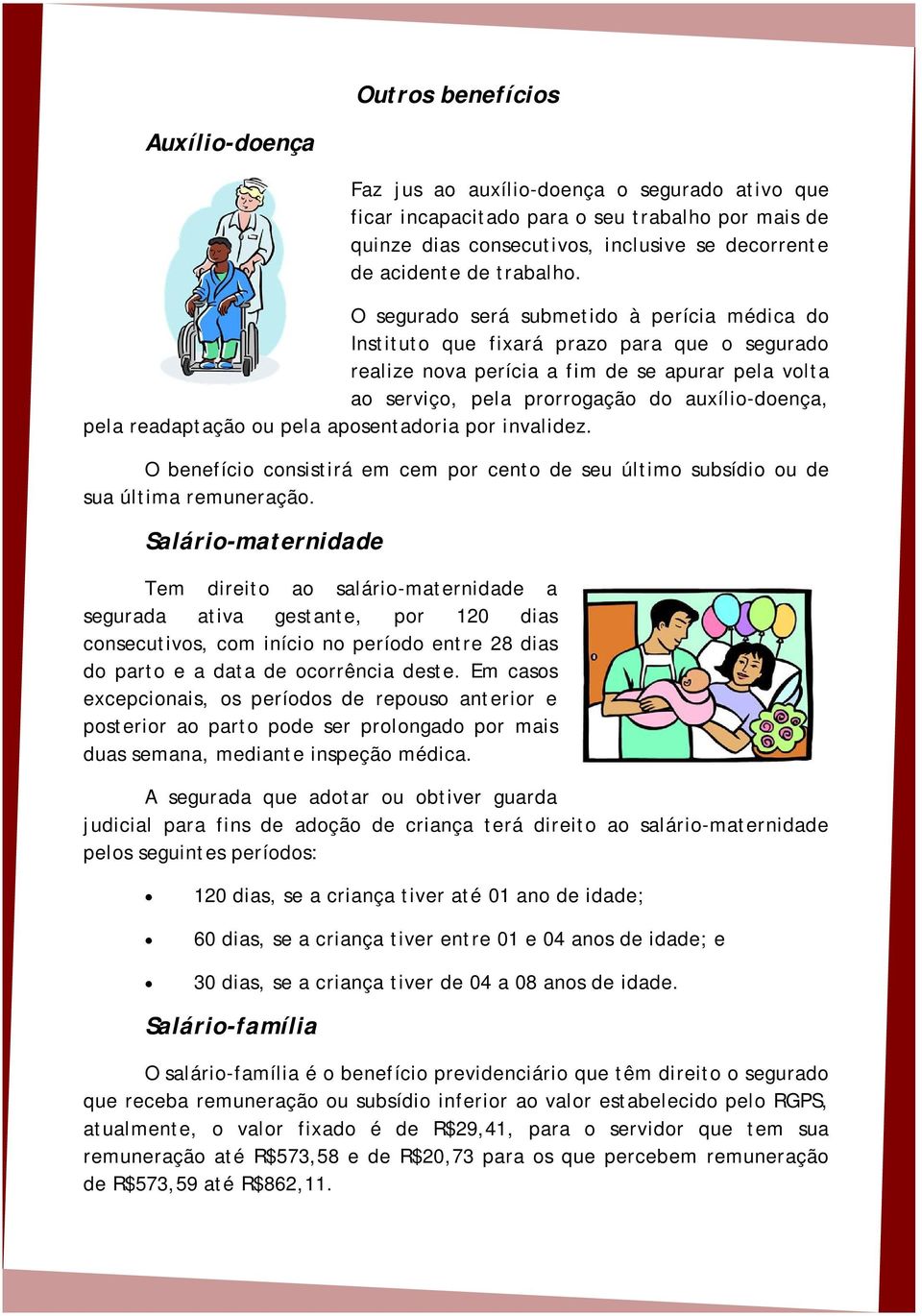 O segurado será submetido à perícia médica do Instituto que fixará prazo para que o segurado realize nova perícia a fim de se apurar pela volta ao serviço, pela prorrogação do auxílio-doença, pela