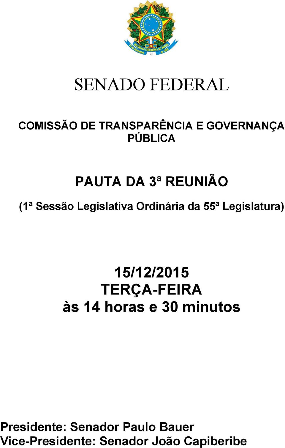 Legislatura) 15/12/2015 TERÇA-FEIRA às 14 horas e 30 minutos