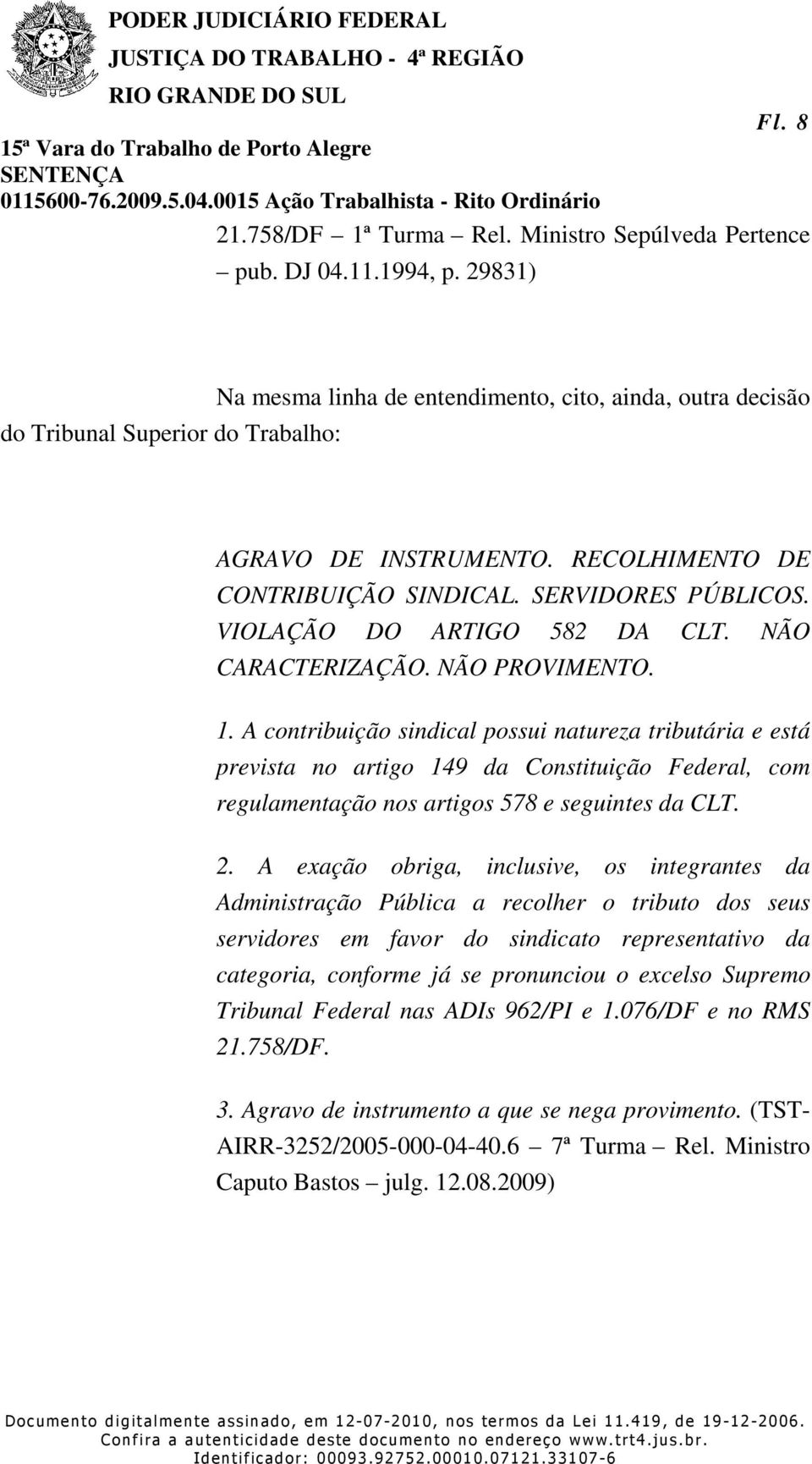 VIOLAÇÃO DO ARTIGO 582 DA CLT. NÃO CARACTERIZAÇÃO. NÃO PROVIMENTO. 1.