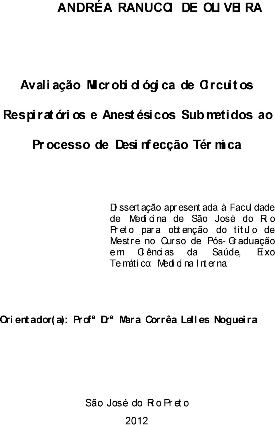 do Ri o Pr et o par a obt enção do tít ul o de Mestr e no Cur so de Pós- Gr aduação e m Ci ênci as da Saúde, Ei xo