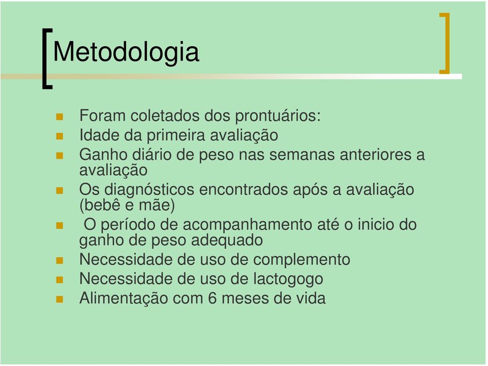 (bebê e mãe) O período de acompanhamento até o inicio do ganho de peso adequado