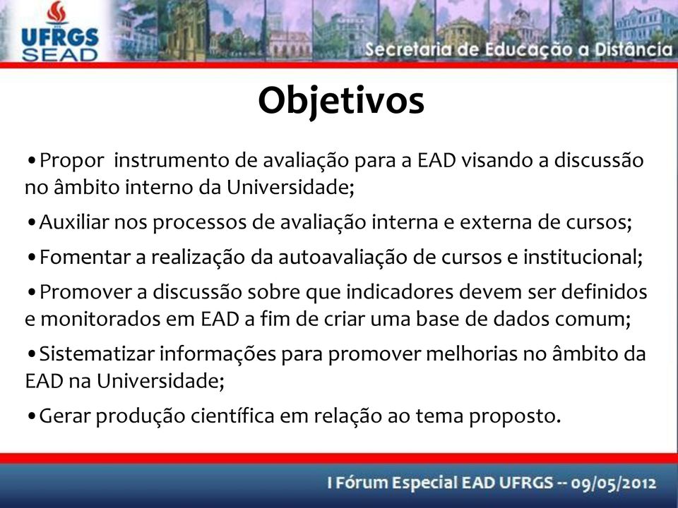 Promover a discussão sobre que indicadores devem ser definidos e monitorados em EAD a fim de criar uma base de dados comum;