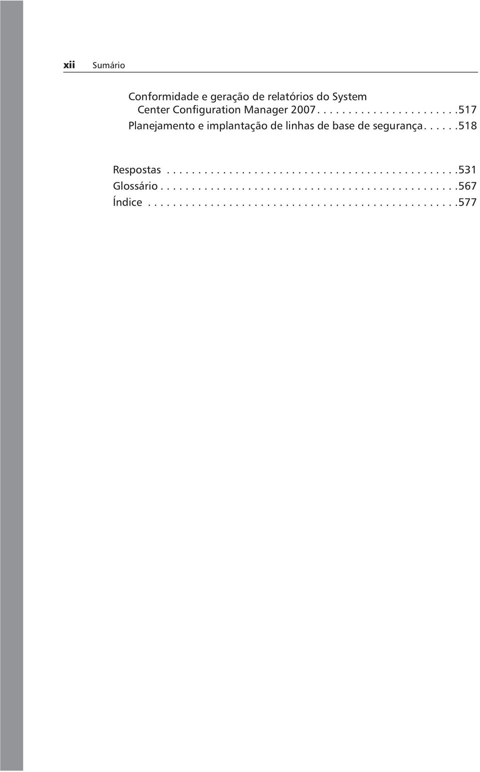 .....518 Respostas...............................................531 Glossário................................................567 Índice.