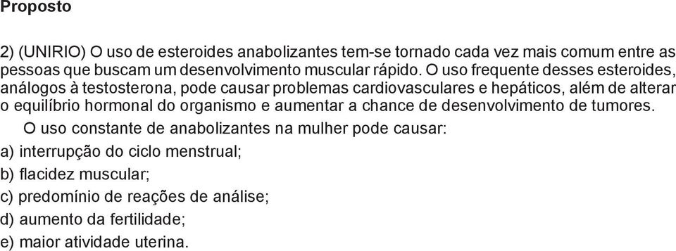 O uso frequente desses esteroides, análogos à testosterona, pode causar problemas cardiovasculares e hepáticos, além de alterar o equilíbrio