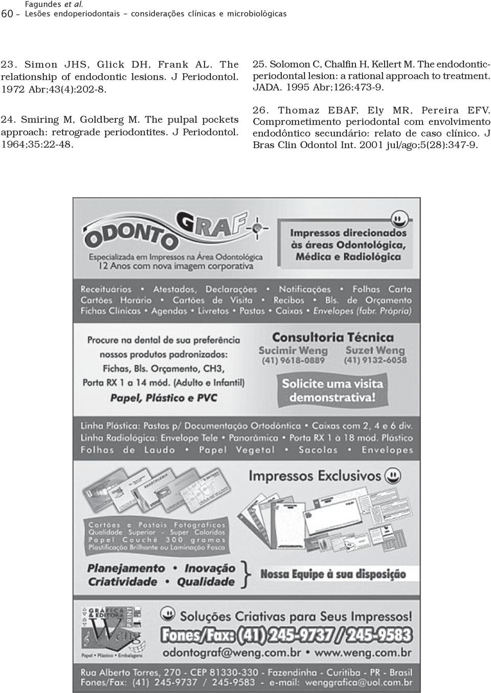 The pulpal pockets approach: retrograde periodontites. J Periodontol. 1964;35:22-48. 25. Solomon C, Chalfin H, Kellert M.