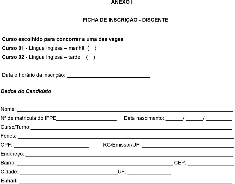 horário da inscrição: Dados do Candidato Nome: Nº de matrícula do IFPE Data