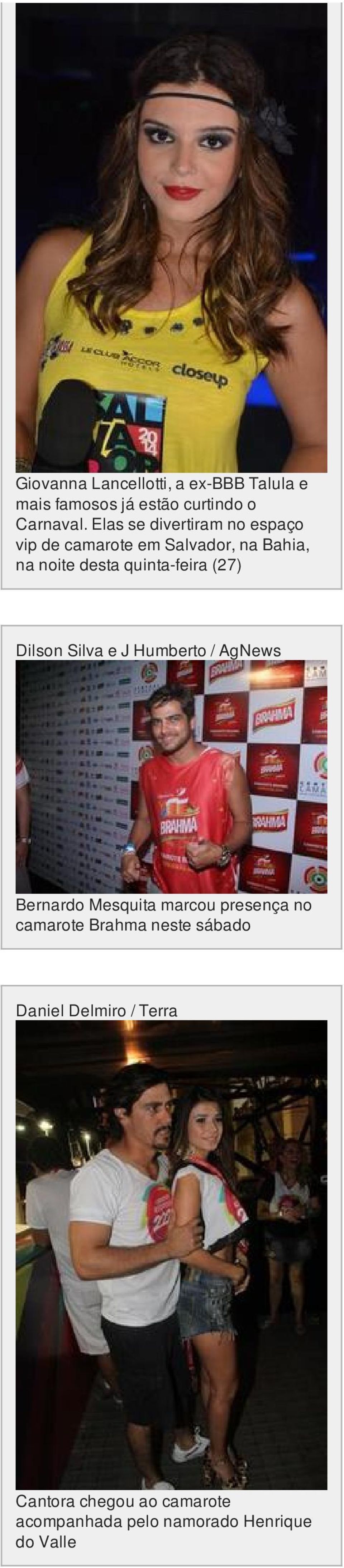 quinta-feira (27) Dilson Silva e J Humberto / AgNews Bernardo Mesquita marcou presença no
