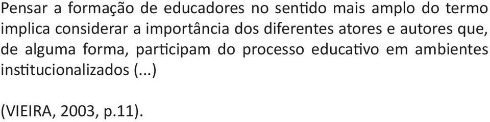 e autores que, de alguma forma, participam do processo