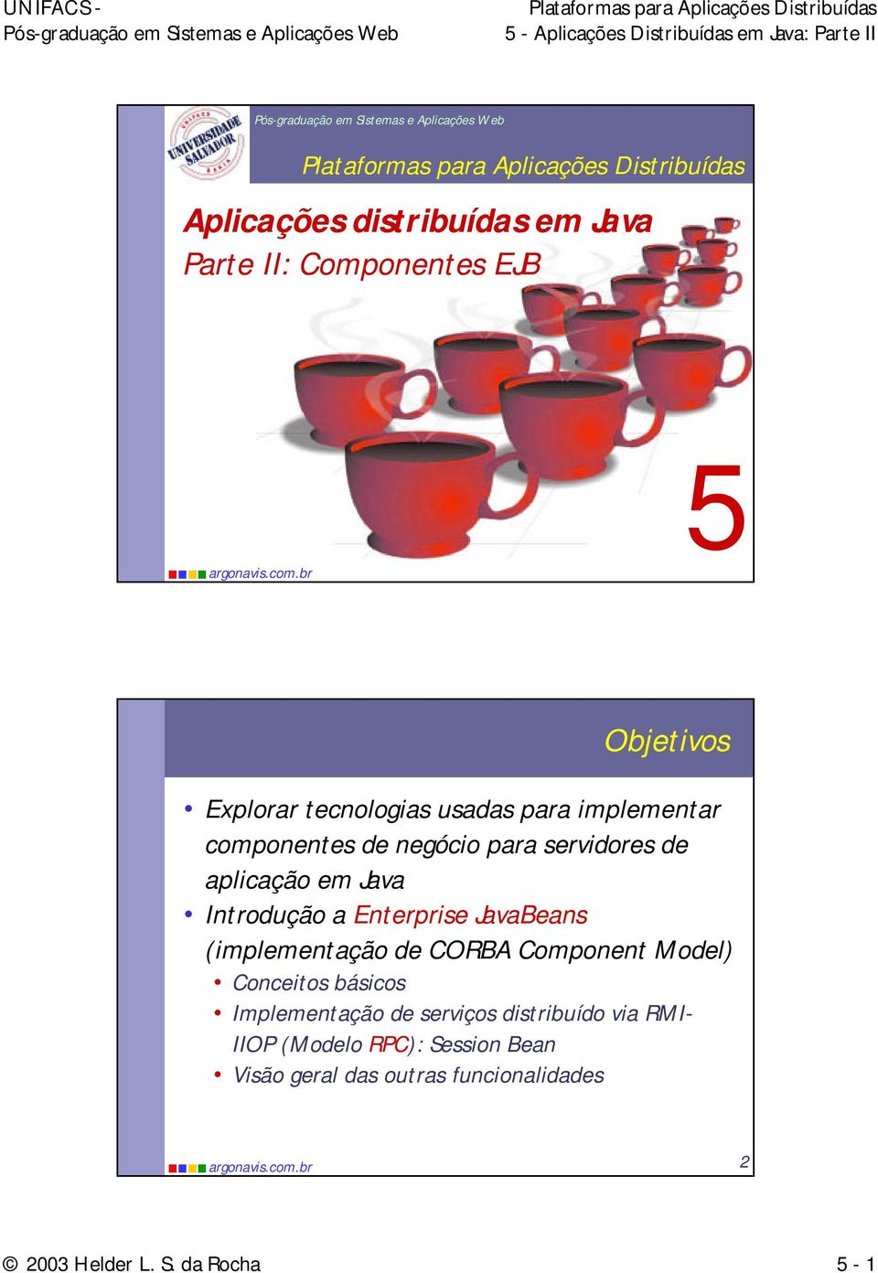 JavaBeans (implementação de CORBA Component Model) Conceitos básicos Implementação de serviços