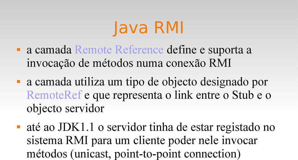 entre o Stub e o objecto servidor até ao JDK1.