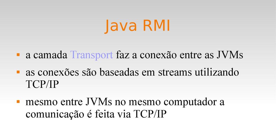 utilizando TCP/IP mesmo entre JVMs no