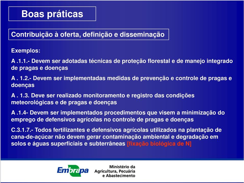 Deve ser realizado monitoramento e registro das condições meteorológicas e de pragas e doenças A.1.