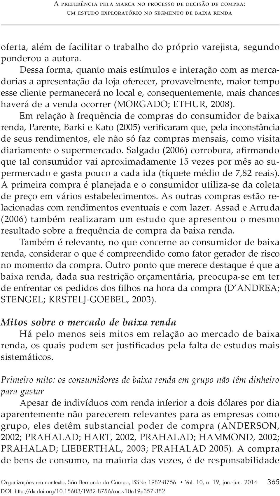 haverá de a venda ocorrer (MORGADO; ETHUR, 2008).