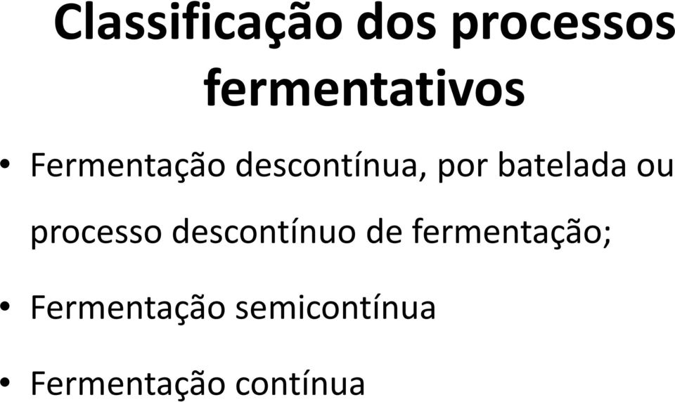 processo descontínuo de fermentação;