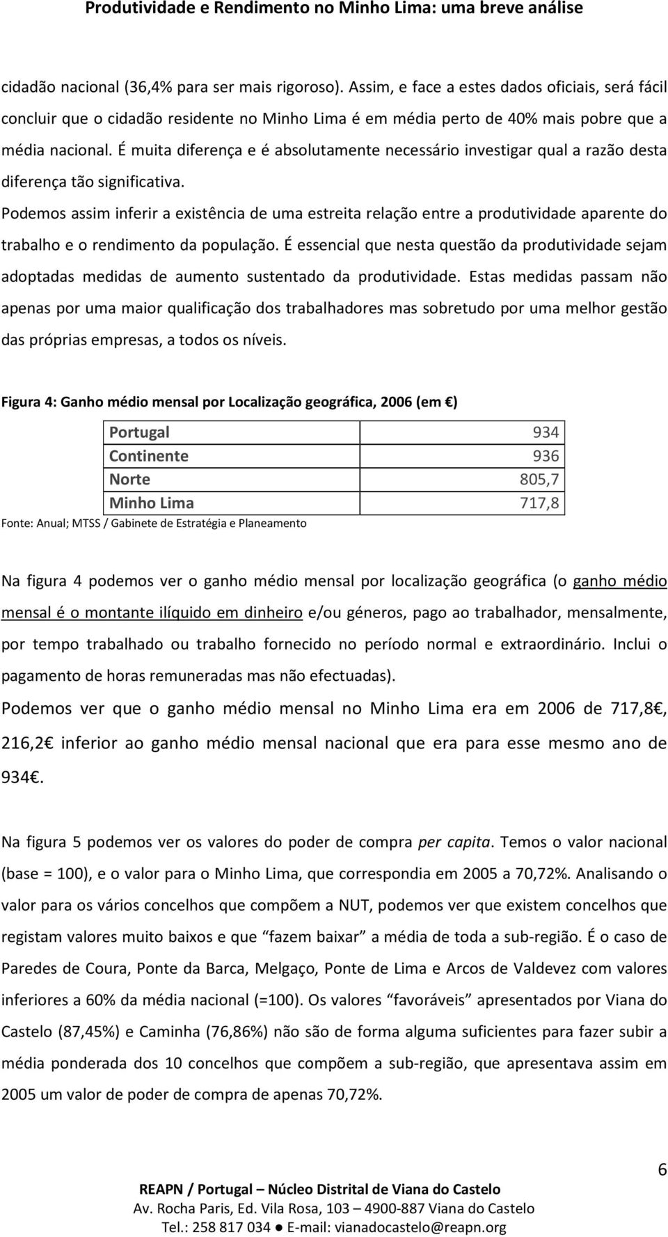 É muita diferença e é absolutamente necessário investigar qual a razão desta diferença tão significativa.