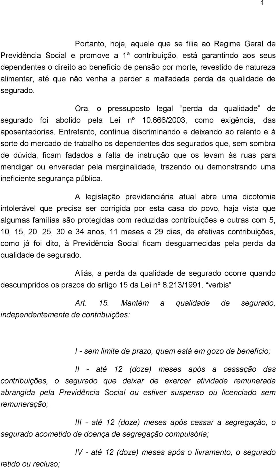 666/2003, como exigência, das aposentadorias.