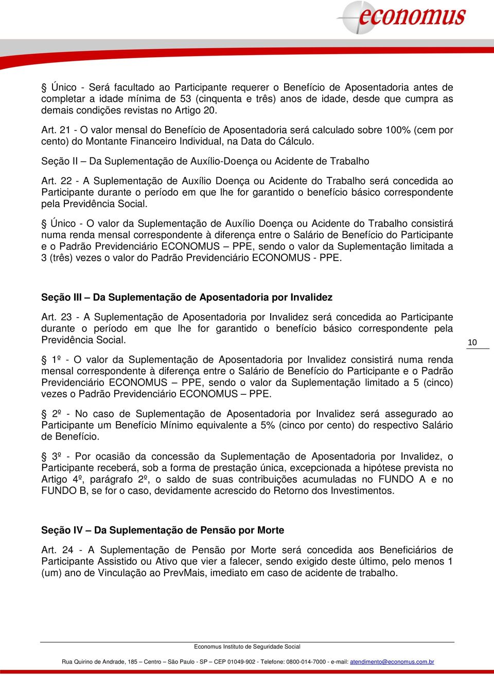 Seção II Da Suplementação de Auxílio-Doença ou Acidente de Trabalho Art.