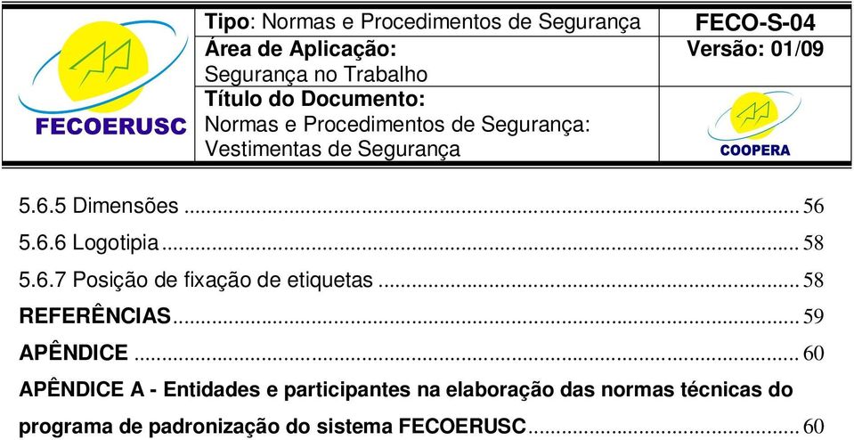 .. 60 APÊNDICE A - Entidades e participantes na elaboração