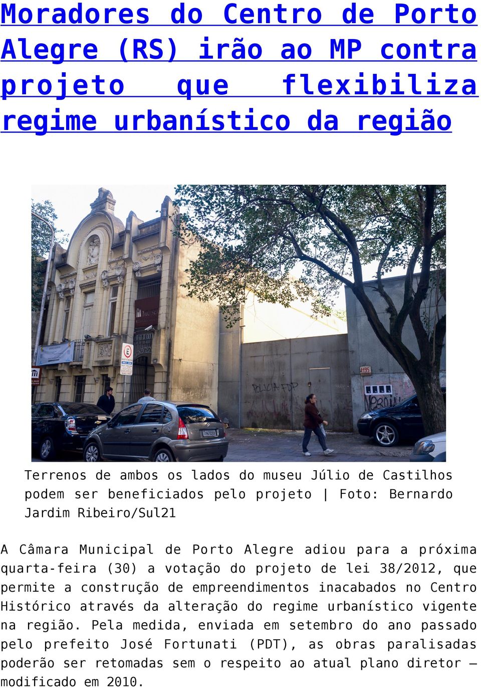 de lei 38/2012, que permite a construção de empreendimentos inacabados no Centro Histórico através da alteração do regime urbanístico vigente na região.