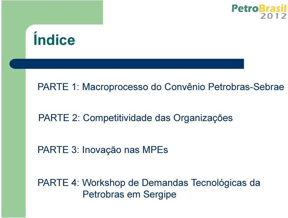 Organizações PARTE 3: Inovação nas MPEs PARTE 4: