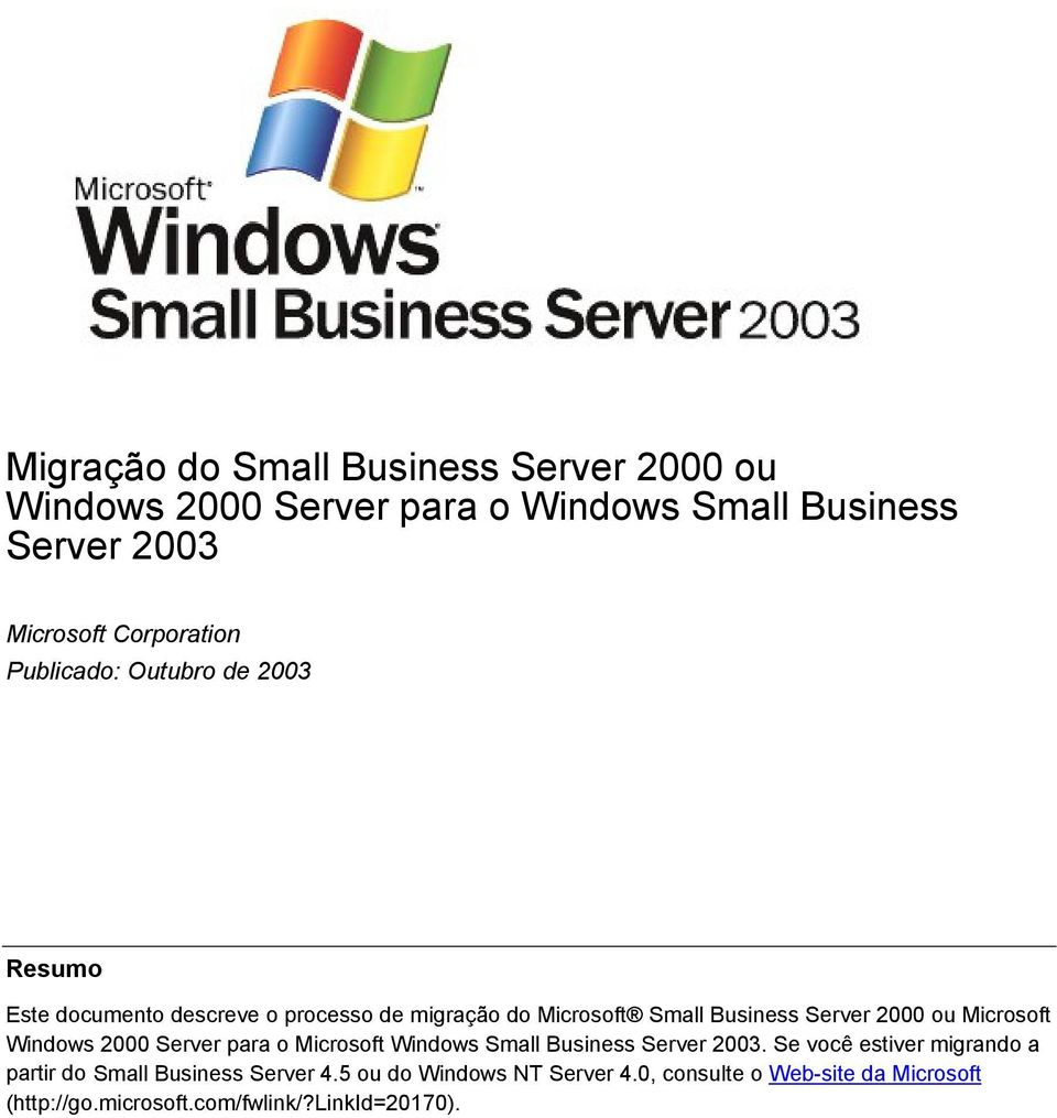 Microsoft Windows 2000 Server para o Microsoft Windows Small Business Server 2003.