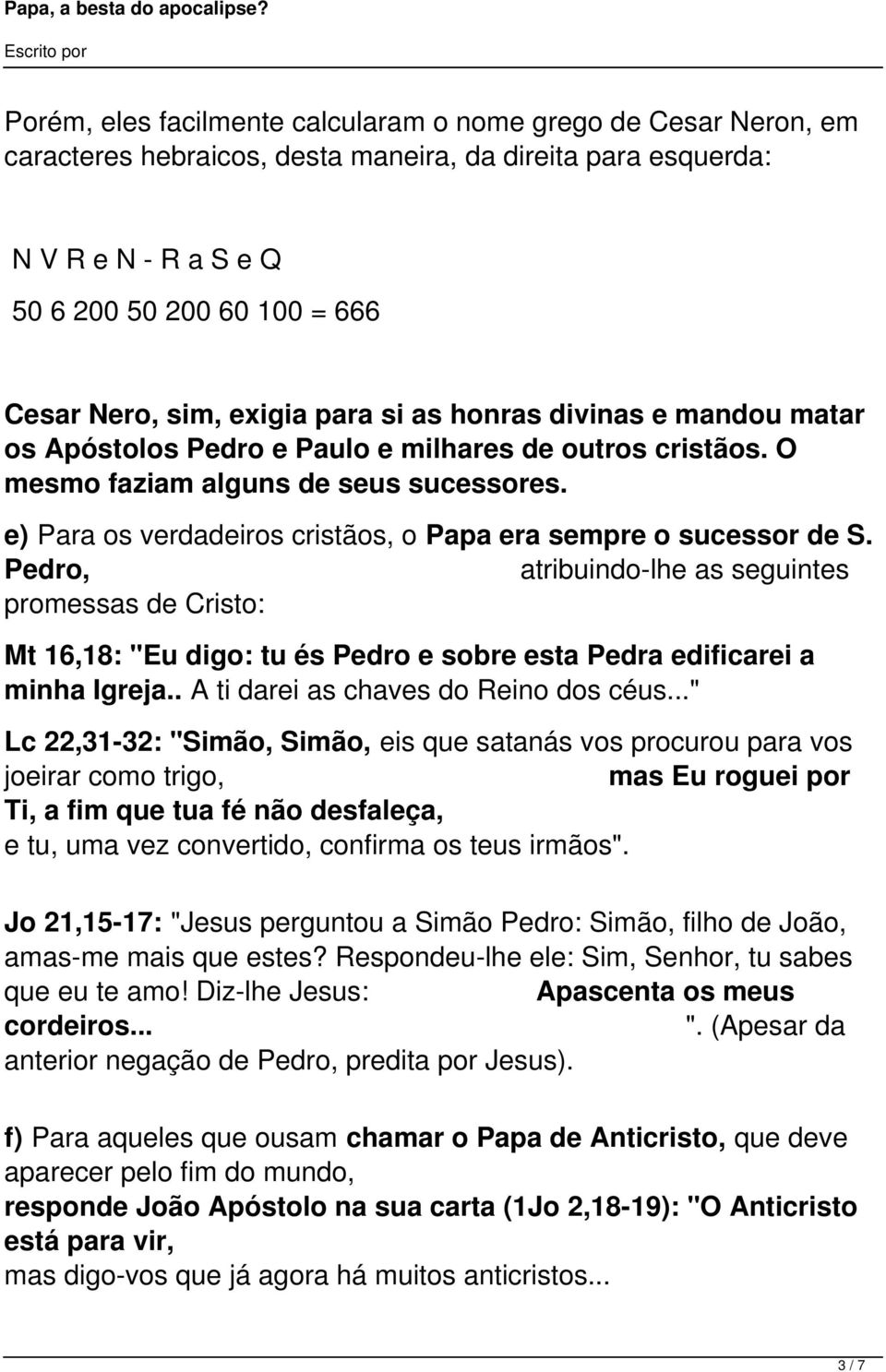 e) Para os verdadeiros cristãos, o Papa era sempre o sucessor de S.