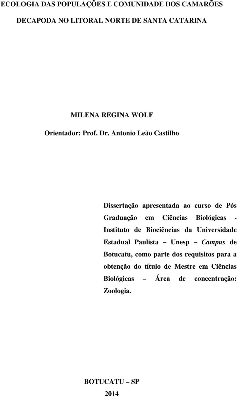Antonio Leão Castilho Dissertação apresentada ao curso de Pós Graduação em Ciências Biológicas - Instituto de