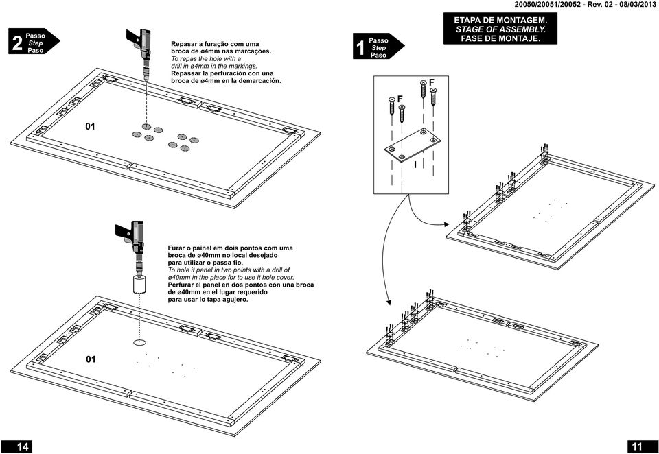 1 Passo F ETAPA DE MONTAGEM. STAGE OF ASSEMBLY. FASE DE MONTAJE.